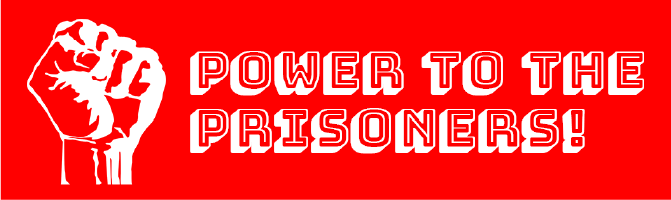 POWER TO THE PRISONERS!